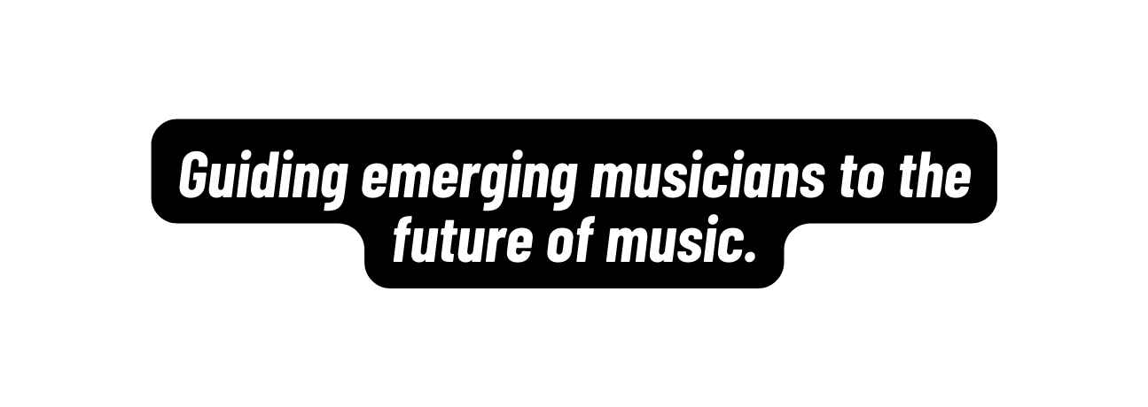 Guiding emerging musicians to the future of music